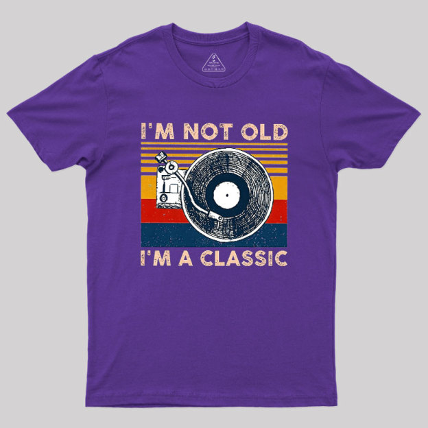 I'm Not Old I'm A Classic Geek T-Shirt