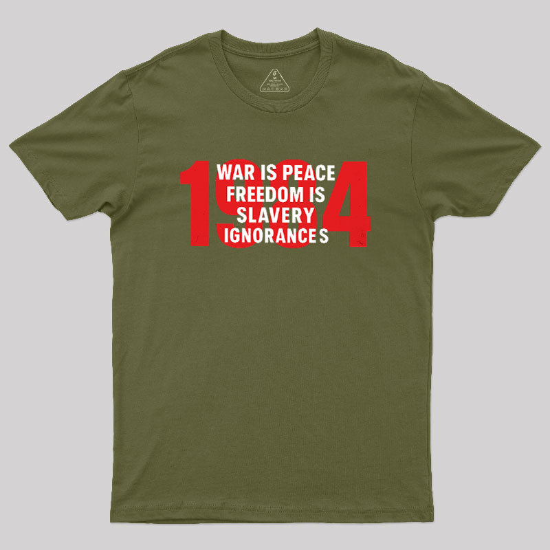 War is Peace Freedom is Slavery Ignorance is Strength Geek T-Shirt