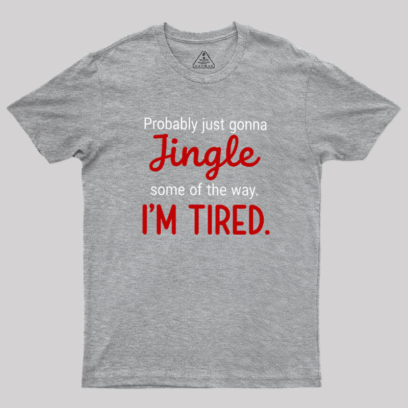Jingle I??m Tired  Christmas Geek T-Shirt