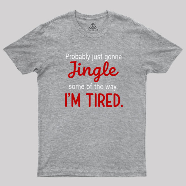 Jingle I??m Tired  Christmas Geek T-Shirt