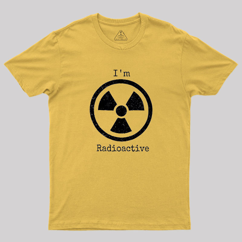 Im Radioactive Geek T-Shirt
