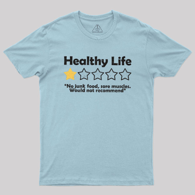 Healthy Life Review Geek T-Shirt