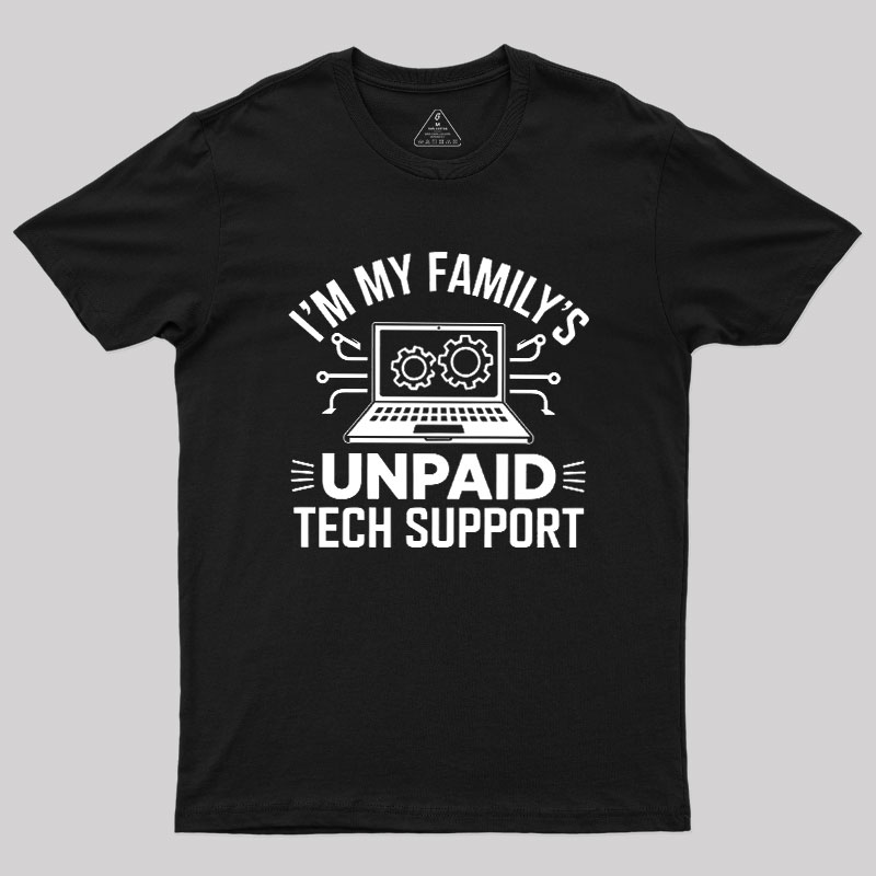 I'm My Family's Unpaid Tech Support Geek T-Shirt