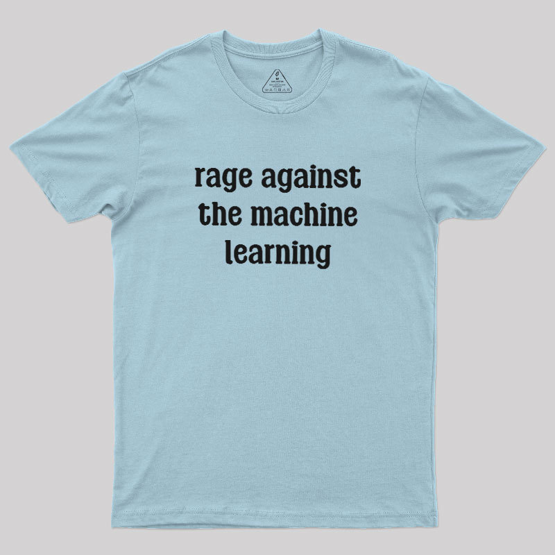Rage Against the Machine Learning Geek T-Shirt