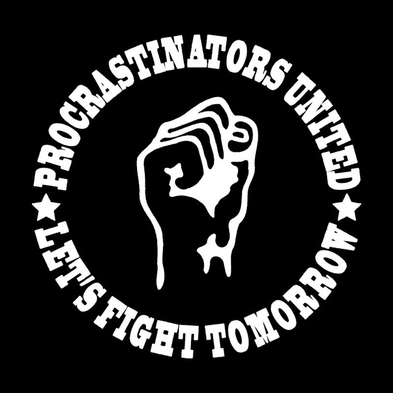 Procrastinators Union Let's Fight Tomorrow Geek T-Shirt