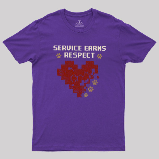 Service Earns Respect Geek T-Shirt