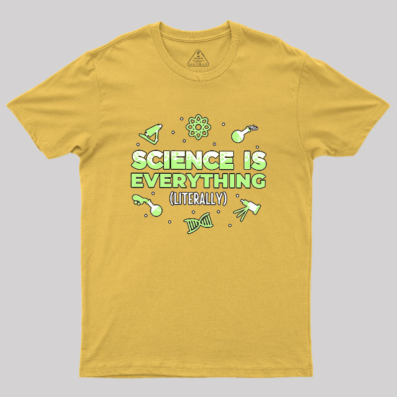 Science Is Everything Geek T-Shirt