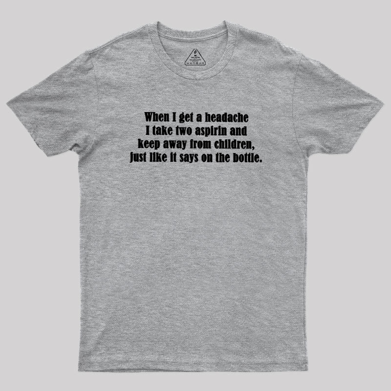 Funny Headache Quote Geek T-Shirt