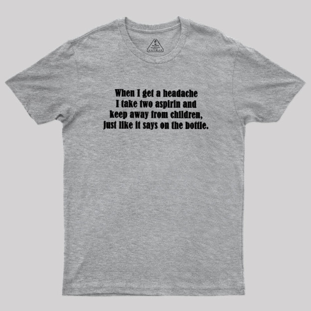 Funny Headache Quote Geek T-Shirt