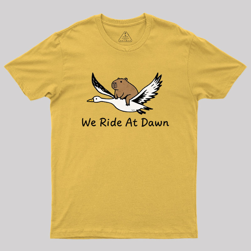 We Ride at Dawn Geek T-Shirt