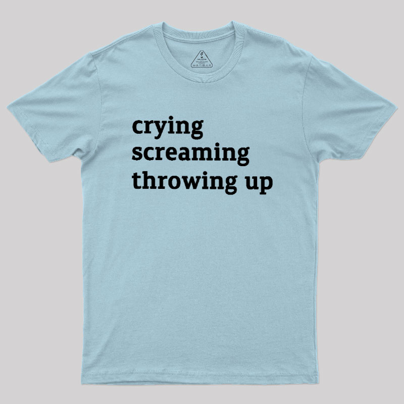 Crying Screaming Throwing Up Geek T-Shirt