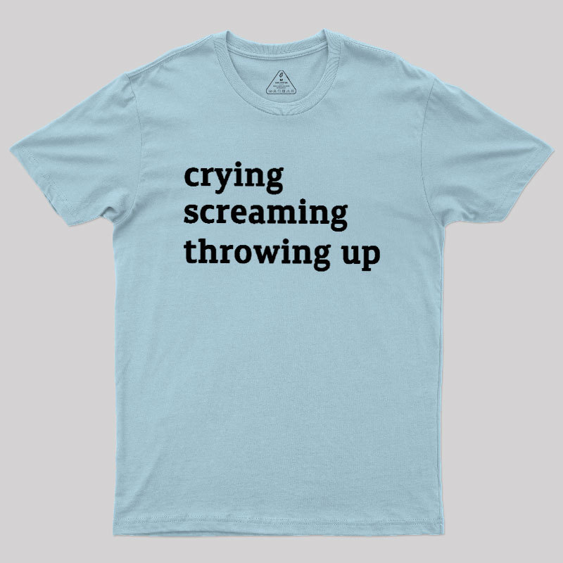 Crying Screaming Throwing Up Geek T-Shirt