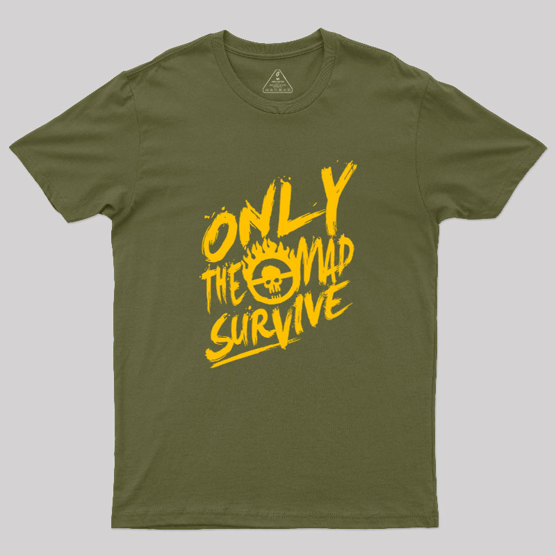 Only the Mad Geek T-Shirt