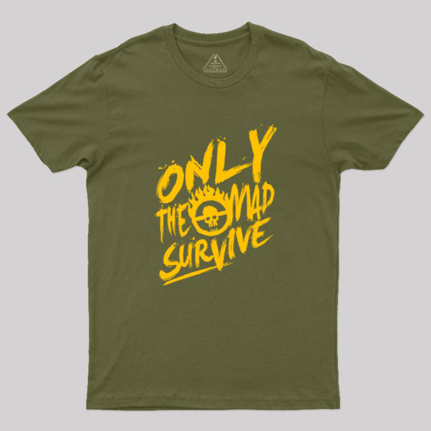 Only the Mad Geek T-Shirt