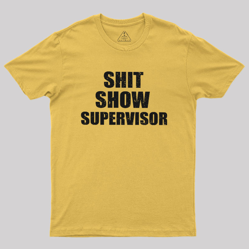 Shit Show Supervisor Geek T-Shirt