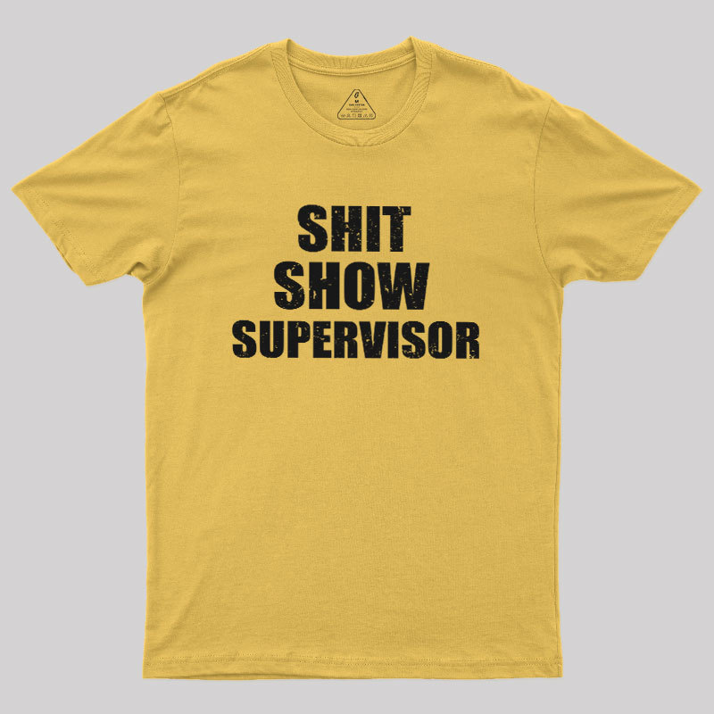 Shit Show Supervisor Geek T-Shirt