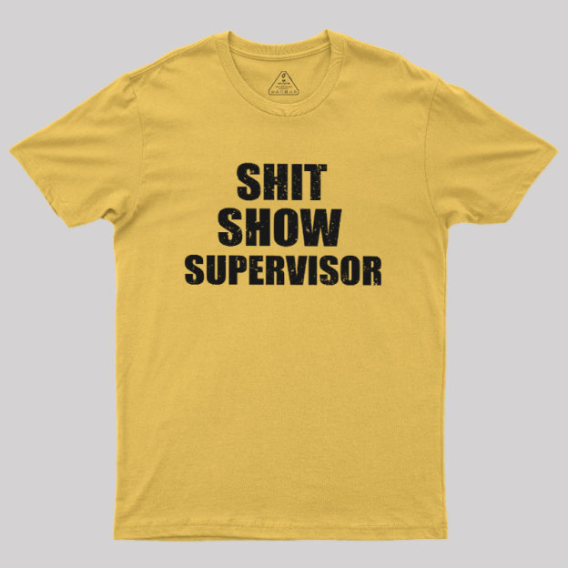 Shit Show Supervisor Geek T-Shirt