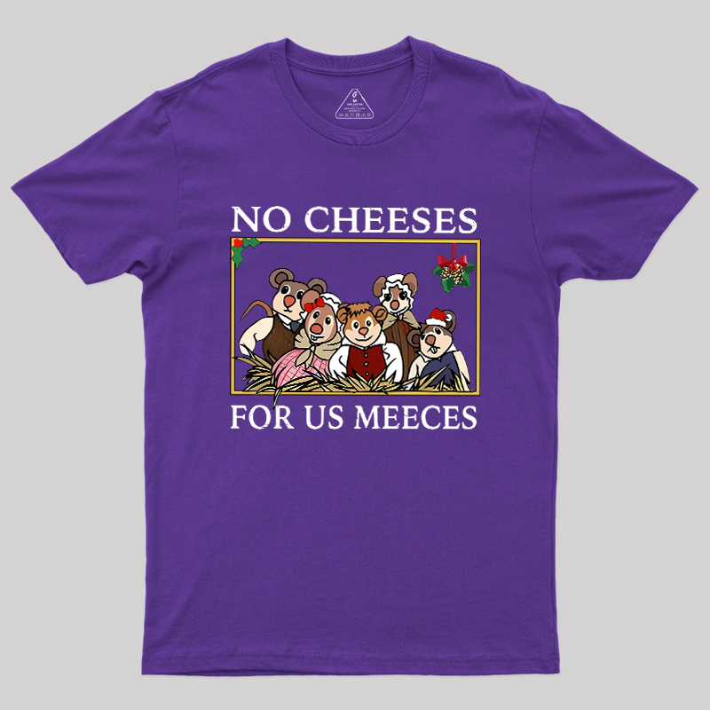 Geeksoutfit No Cheeses For Us Meeces Geek T-Shirt for Sale