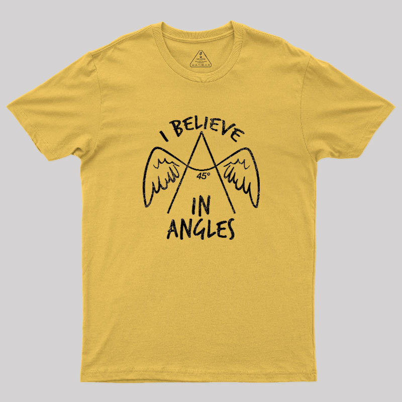 I Believe in Angles Geek T-Shirt