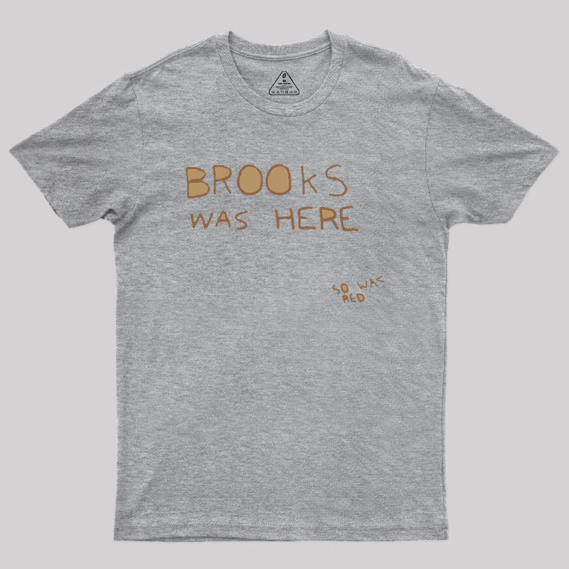 Brooks Was Here Geek T-Shirt