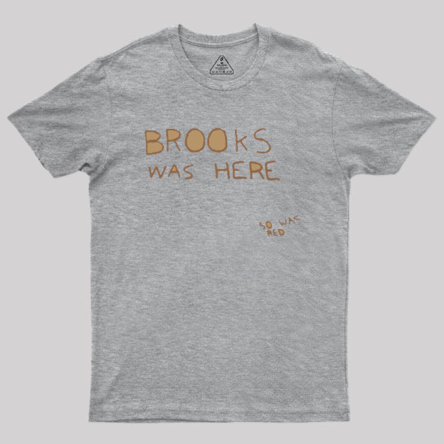 Brooks Was Here Geek T-Shirt