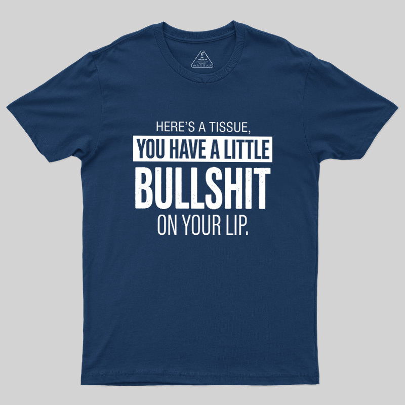 Bullshit On Your Lip Geek T-Shirt
