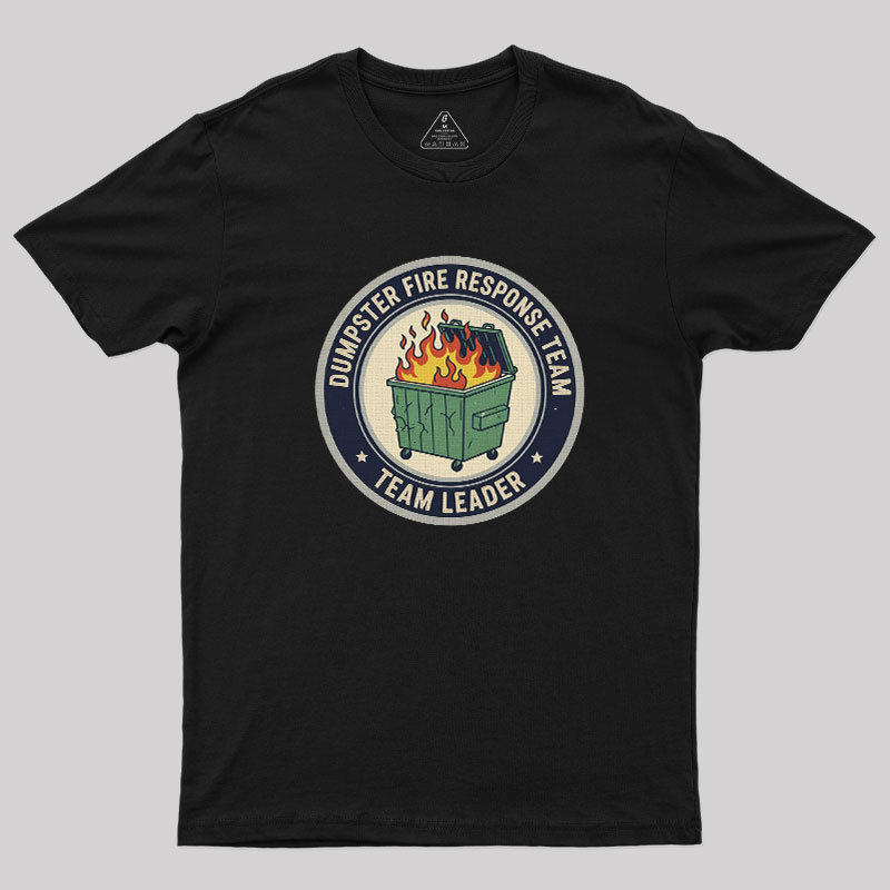 Dumpster Fire Response Team Geek T-Shirt