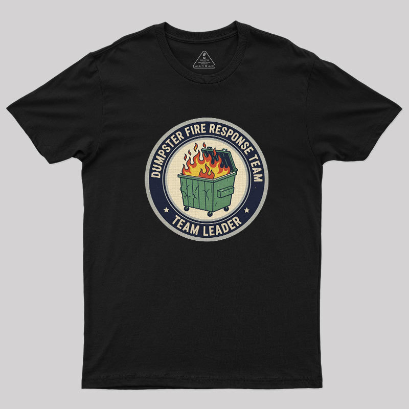 Dumpster Fire Response Team Geek T-Shirt