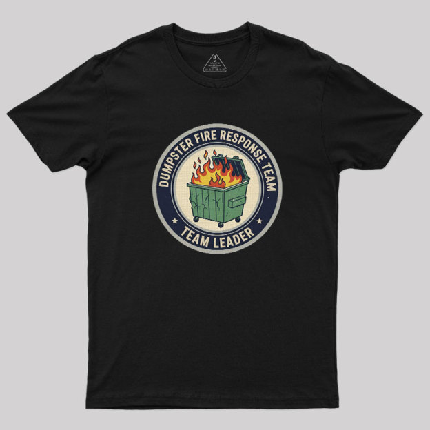 Dumpster Fire Response Team Geek T-Shirt