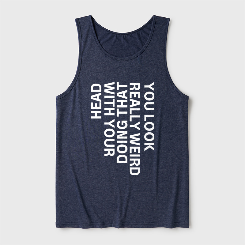 You Look Really Weird Ultra Soft Heather Tank