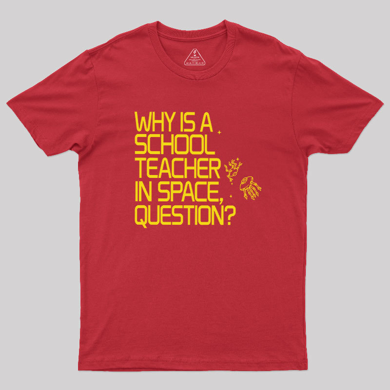 Why is a School Teacher in Space Geek T-Shirt
