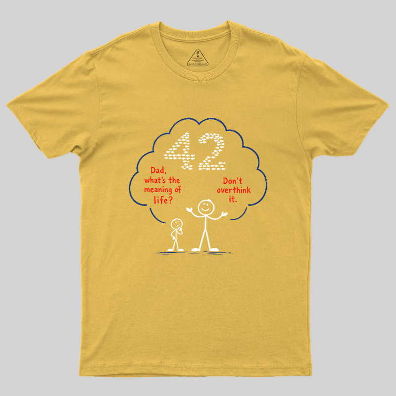 Don't Overthink It 42 Shirt Geek T-Shirt