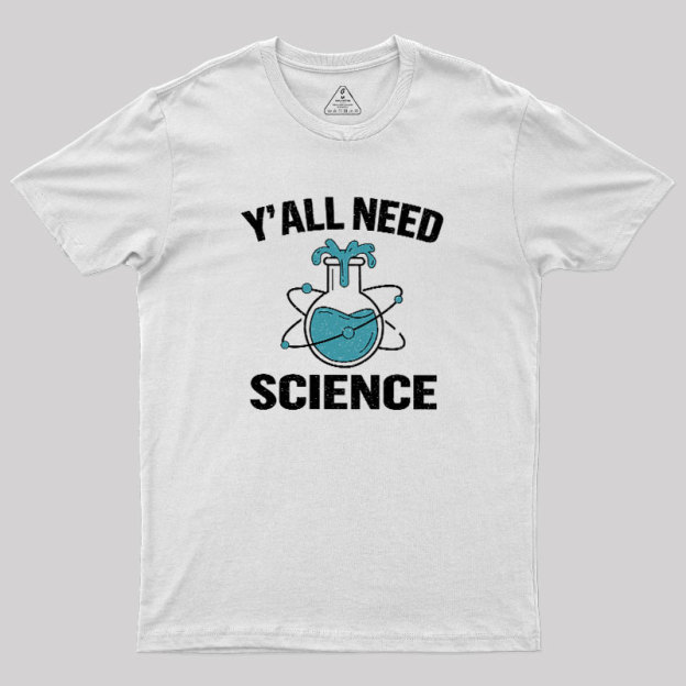 Yall Need Science Geek T-Shirt
