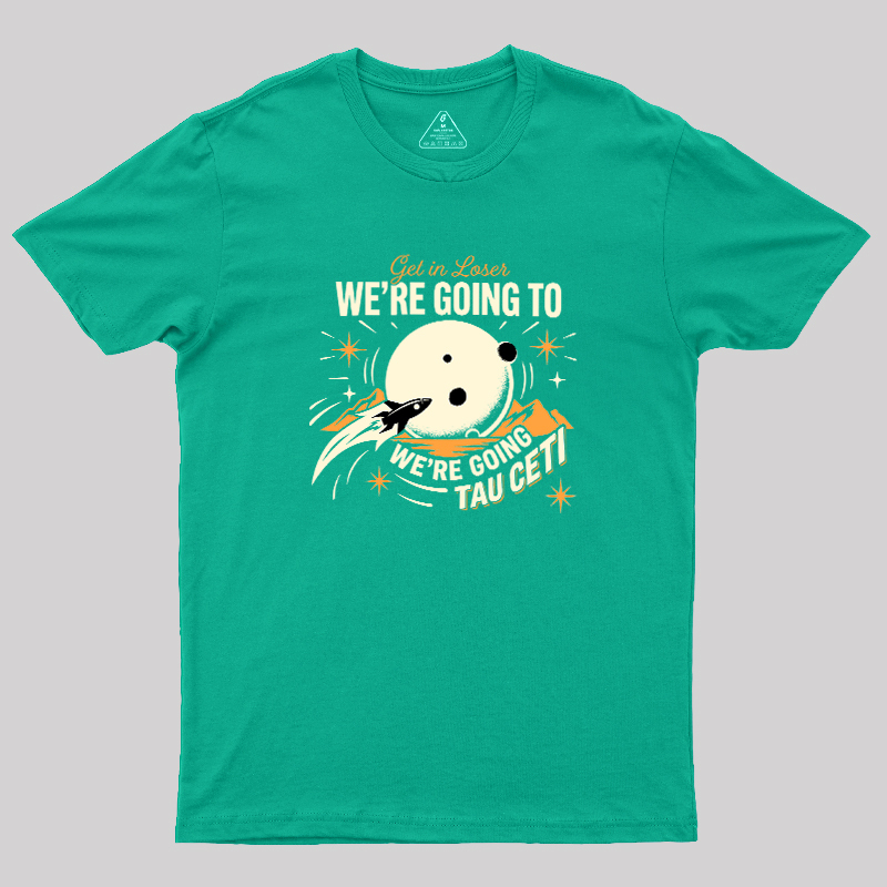 We Are Going Tau Ceti Geek T-Shirt