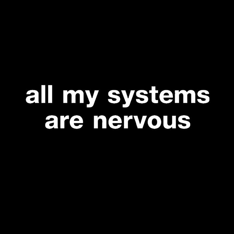 All My Systems Are Nervous Geek T-Shirt