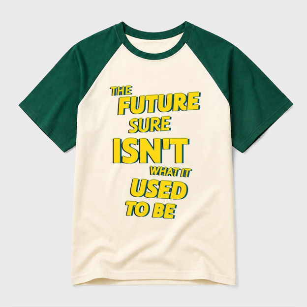 The Future Sure Isn't What It Used To Be Geek Retro Raglan T-Shirt