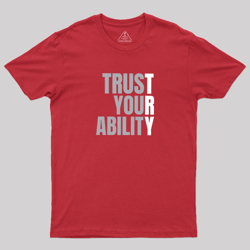 Trust Your Ability Geek T-Shirt