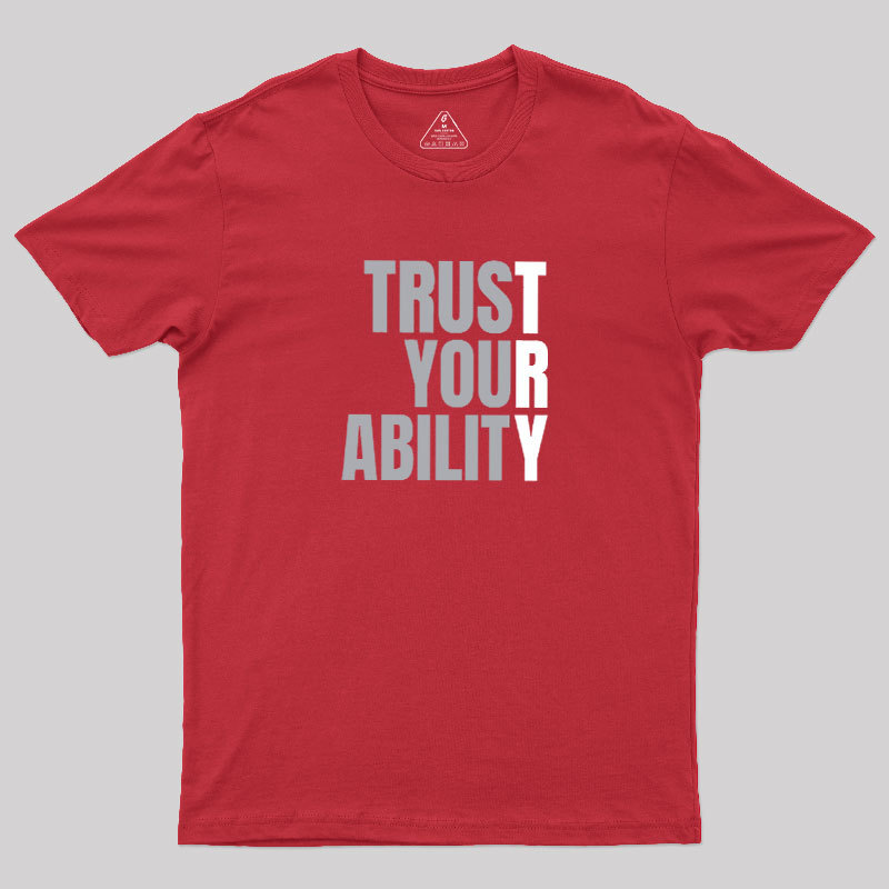 Trust Your Ability Geek T-Shirt