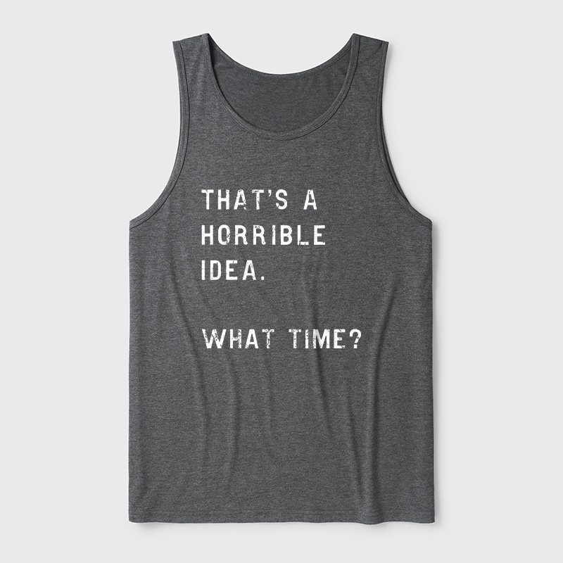 That Is A Horrible Idea Ultra Soft Heather Tank