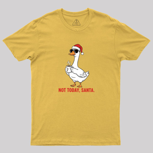 Not Today??Santa Geek T-Shirt
