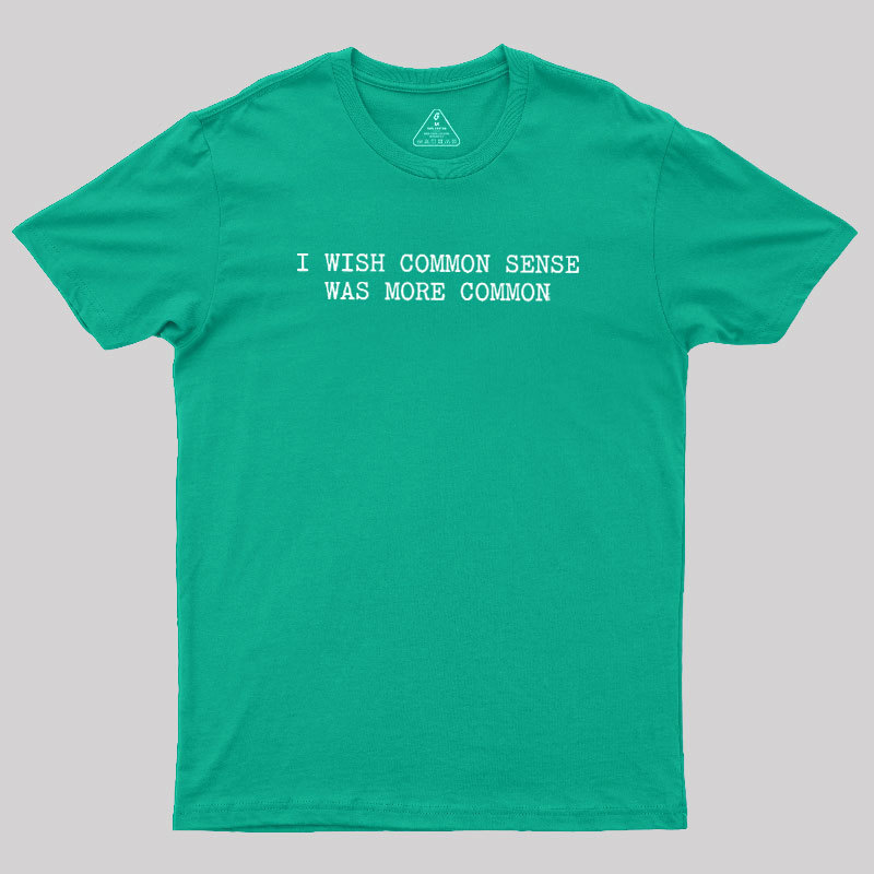 Common Sense Department Geek T-Shirt