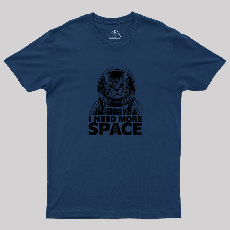 I Need More Space Geek T-Shirt