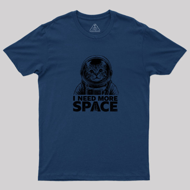 I Need More Space Geek T-Shirt