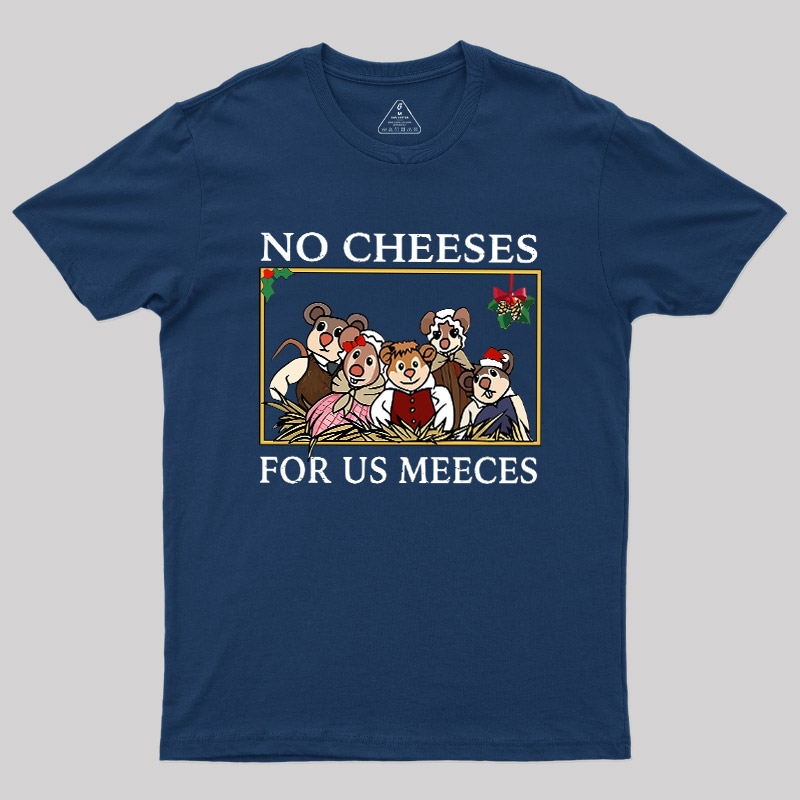 No Cheeses For Us Meeces Geek T-Shirt