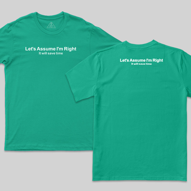 Let's Assume I Am Right Geek T-Shirt