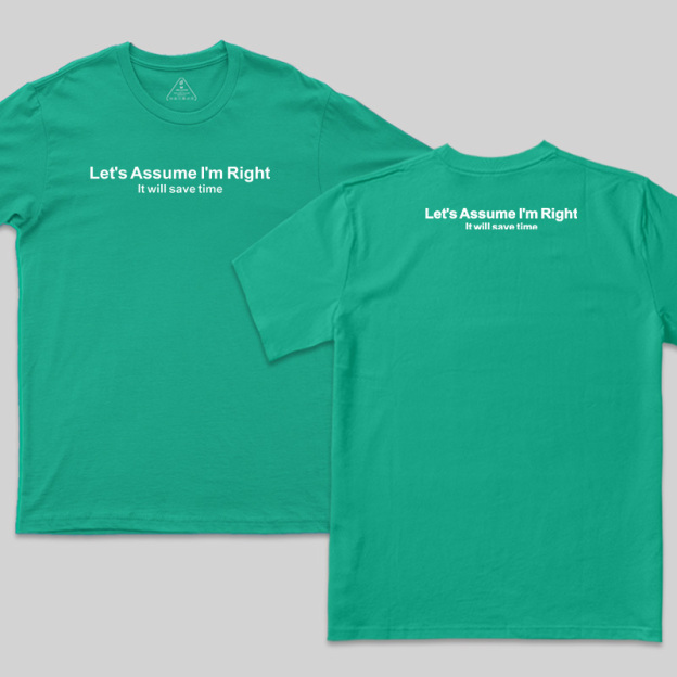 Let's Assume I Am Right Geek T-Shirt
