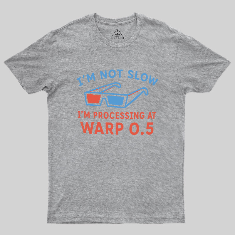 I'm Not Slow Geek T-Shirt