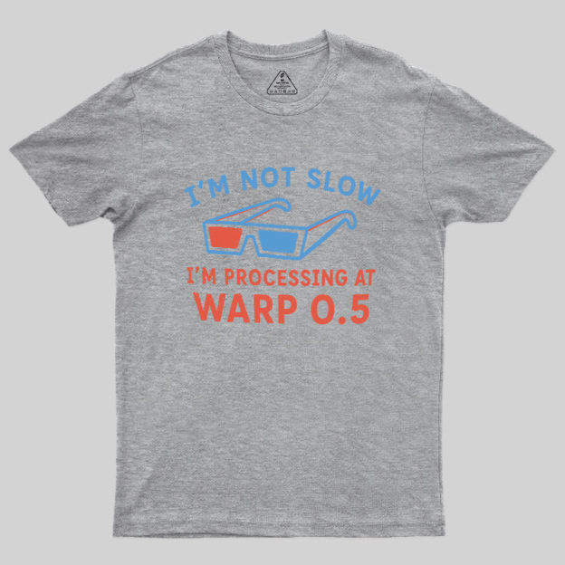 I'm Not Slow Geek T-Shirt