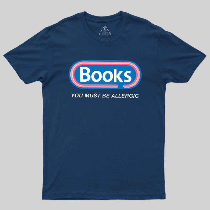 Books, You Must Be Allergic Geek T-Shirt