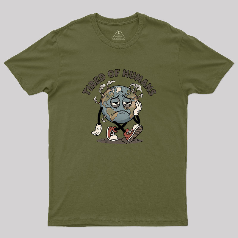 Tired Of Humans Geek T-Shirt